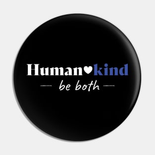 Human Kind Be Both Pin