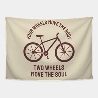 FOUR WHEELS MOVE THE BODY TWO WHEELS MOVE THE SOUL Tapestry