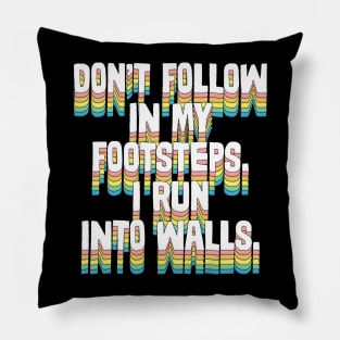 Don't Follow In My Footsteps - Humorous Type Design Pillow