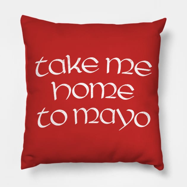 Take Me Home To Mayo Pillow by feck!