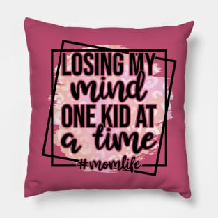 Losing My Mind One Kid At A Time #momlife Pillow