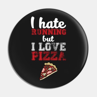 I Hate Running, But I Love Pizza - Funny Humor Pin