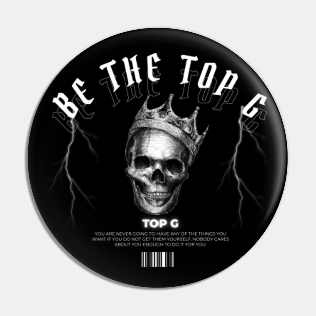 The Top G Be The Top G Tate Motivation Top G Pin TeePublic