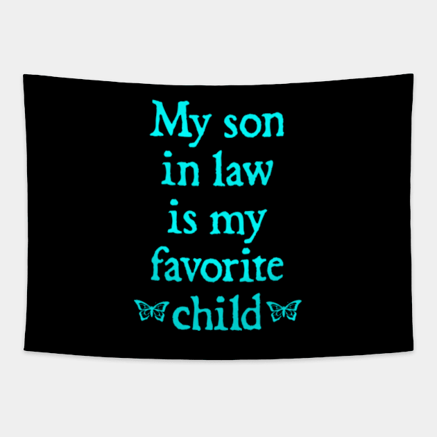 My son-in-law is my favorite child for mother-in-law Tapestry by  hal mafhoum?