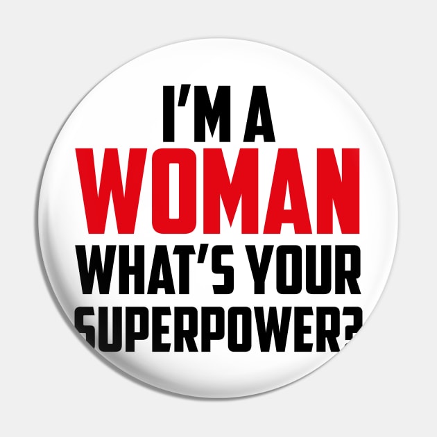 I'm a Woman What's Your Superpower Black Pin by sezinun