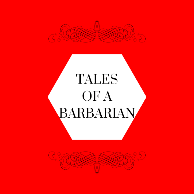 Tales of a Barbarian by PseudonymSocial