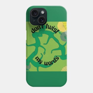 Don't Twist My Words Green Print Phone Case