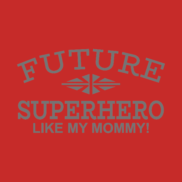 Future Superhero Like My Mommy by PeppermintClover