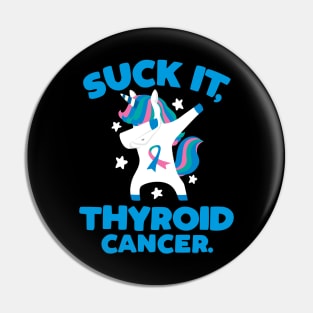 Suck It Thyroid Cancer Quote with Unicorn Pin