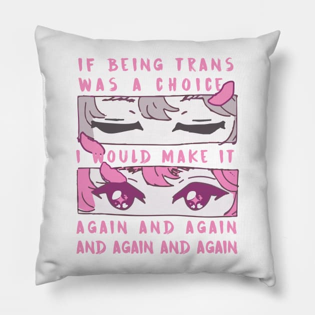 if being trans was a choice i would make it again and again and again and again Pillow by remerasnerds