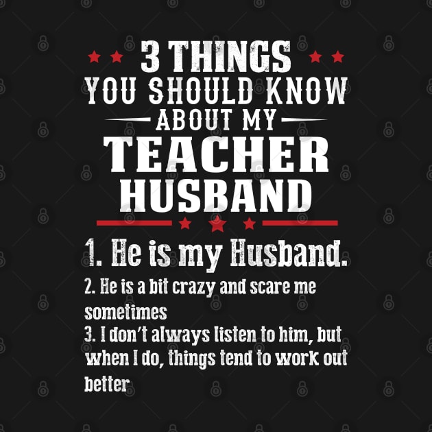 3 Thing You Know About Teacher Husband Proud Teacher T Shirts For Teacher Gift For Teacher Family by Murder By Text