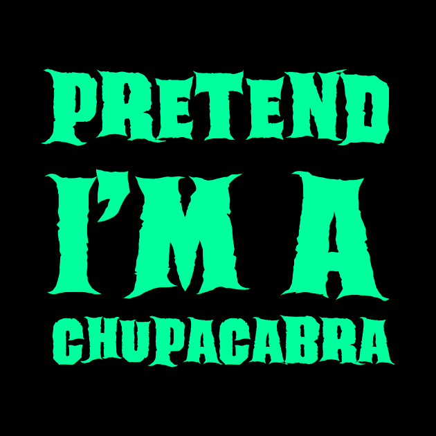 Pretend I'm a Chupacabra Lazy Costume Halloween by gastaocared