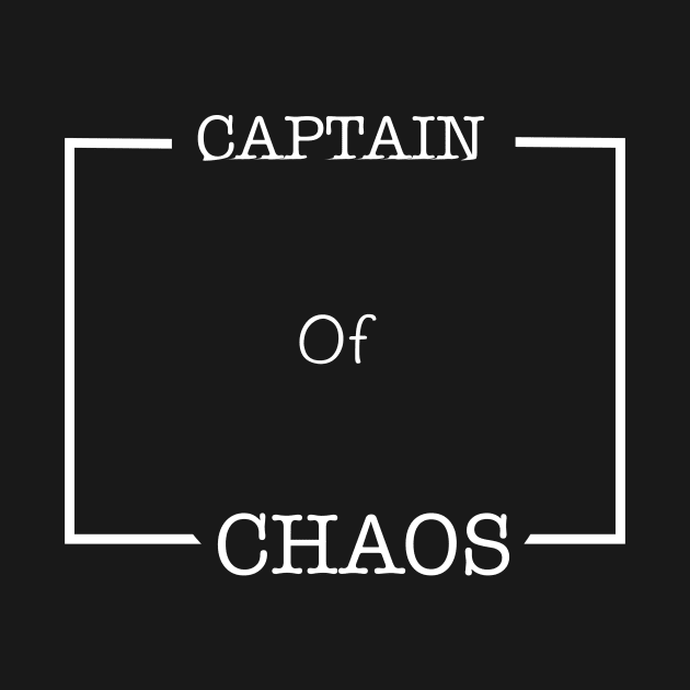 Captain of chaos T-shirt for dad by ABC Art