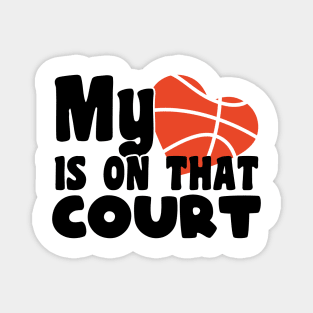 My heart is on that court - basketball lover Magnet