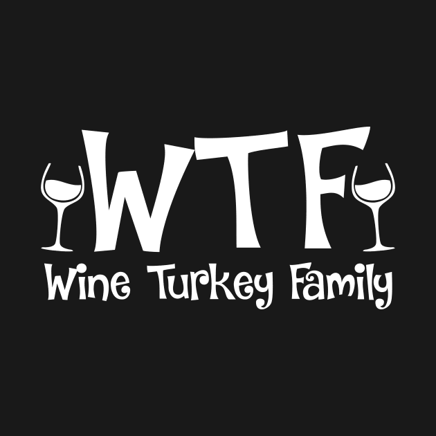 WTF Wine Turkey Family by AnKa Art