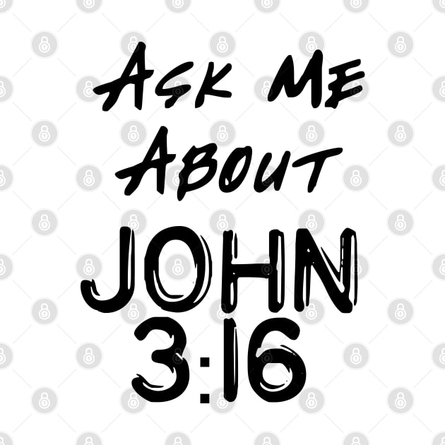 Ask Me About John 3:16 by CalledandChosenApparel