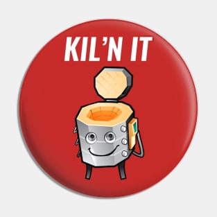 Kiln It Pin