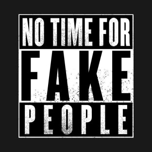 No Time For Fake People T-Shirt