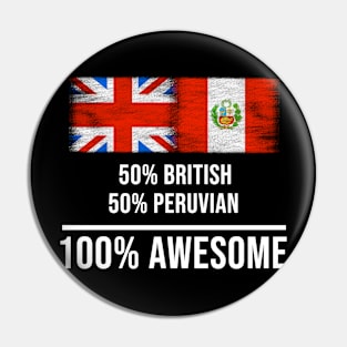 50% British 50% Peruvian 100% Awesome - Gift for Peruvian Heritage From Peru Pin