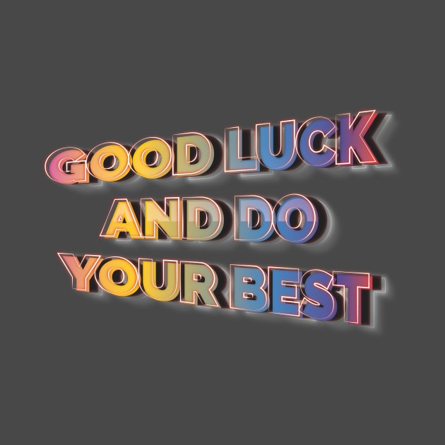 Good Luck and Do Your Best by ScottyWalters