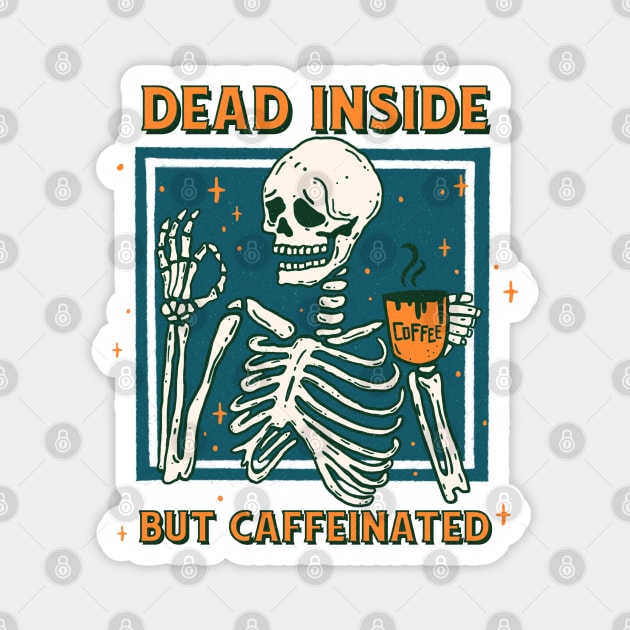 Dead Inside But Caffeinated Magnet by KayBee Gift Shop