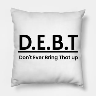 DEBT Funny Meaning Word Art Minimalist Aesthetic Design Pillow