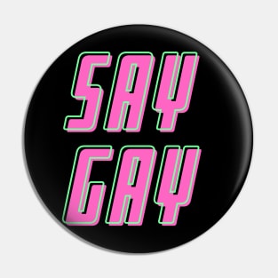 Say GAY Pin