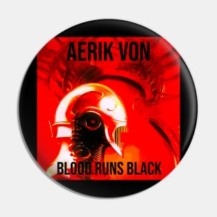 Aerik Von - Blood Runs Black Pin