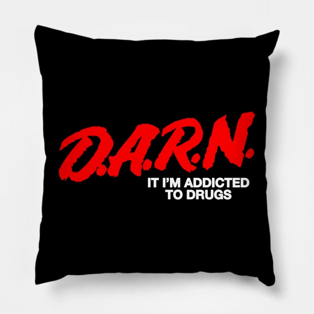 DARN It I'm Addicted to Drugs Parody Joke Funny Meme Pillow by TrikoNovelty