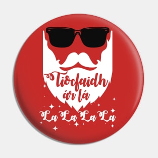 Tiocfaidh Ar La, La La La La Pin