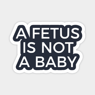 A Fetus Is Not A Baby Magnet