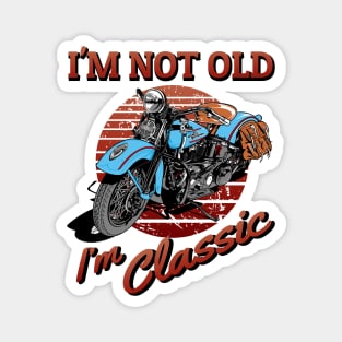 I'm not old, I'm classic, vintage motorcycle, classic bike Magnet