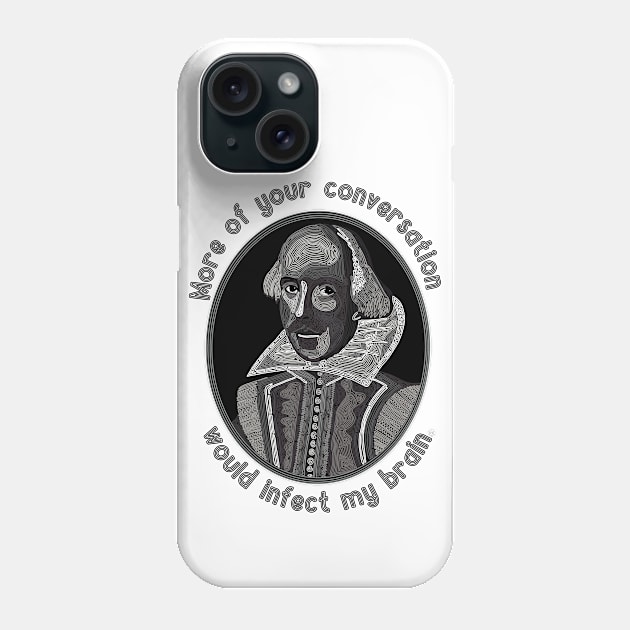 William Shakespeare Portrait and Quote Phone Case by Slightly Unhinged