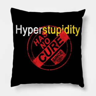 hyperstupidity Pillow