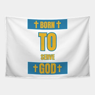 Born To Serve God Faith Based Quote Tapestry