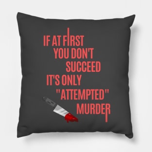 If you dont succeed at first... Pillow