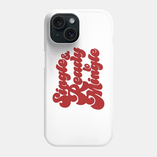 Single & Ready to Mingle Phone Case by Friend Gate