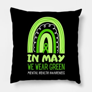 In May We Wear Green Rainbow Mental Health Awareness Pillow