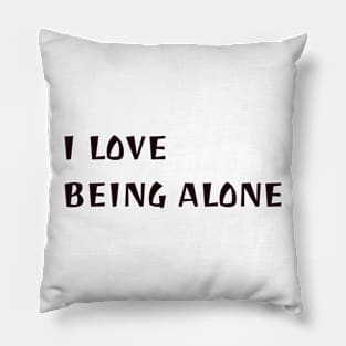 I love being alone Pillow