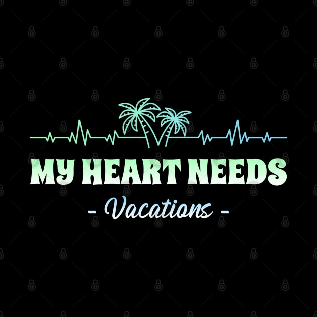 My Heart Needs Vacation by Ognisty Apparel