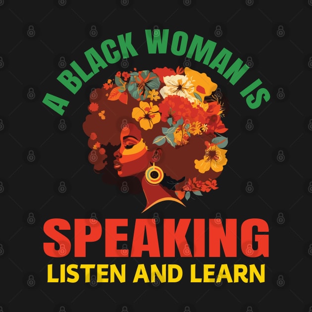 A Black Woman Is Speaking Listen And Learn Quote Floral by Violette Graphica