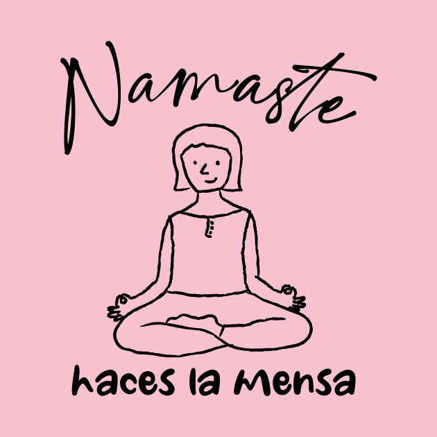 Namaste Haces La Mensa by verde