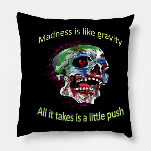 Joker Skull quote - Madness is like gravity. All it takes is a little push Pillow by RealNakama