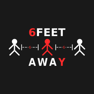 6 feet away T-Shirt