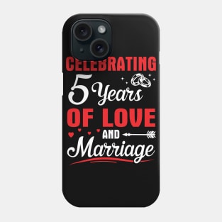 Celebrating 5 Years Of Love And Marriage Happy Husband Wife Papa Nana Uncle Aunt Brother Sister Phone Case