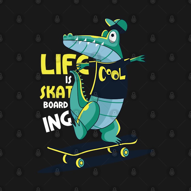 Life Is Skate Boarding Cool by Unestore