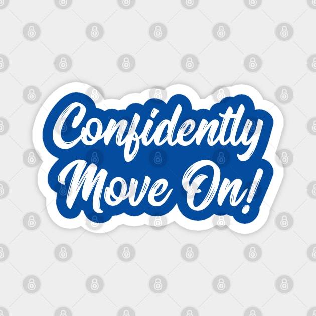 Confidently Move On! | Stoicism | Life | Quotes | Royal Blue Magnet by Wintre2