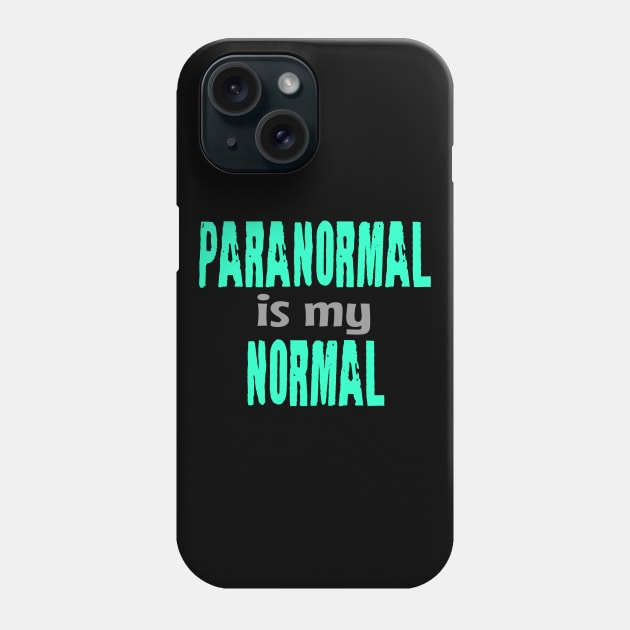 Paranormal Is My Normal Phone Case by Dead Is Not The End