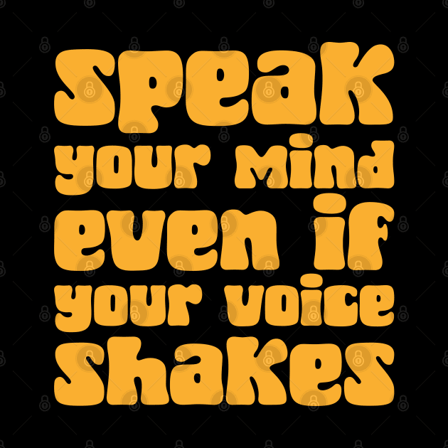 Speak Your Mind Even if Your Voice Shakes by Pridish