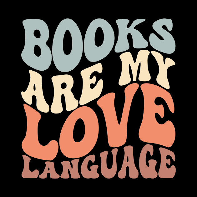 Books Are My Love Language Cute Reader Bookworm Gifts 2024 by sarcasmandadulting